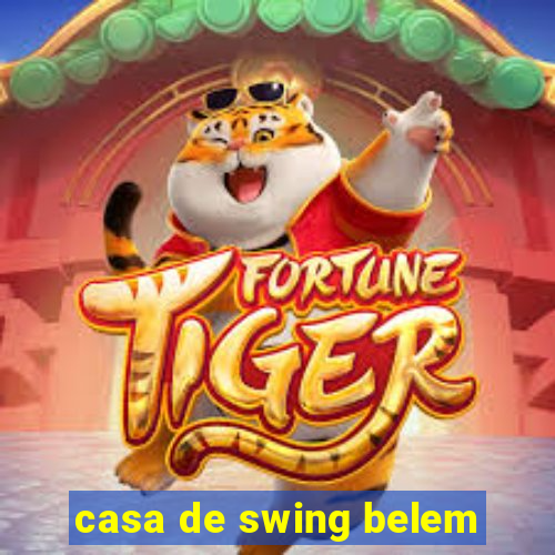 casa de swing belem